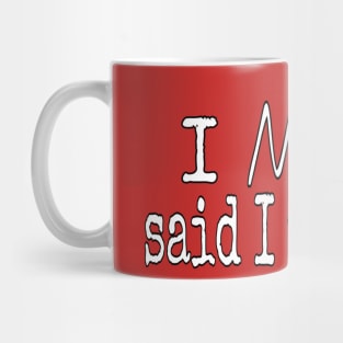 I Never Said I Was Nice Mug